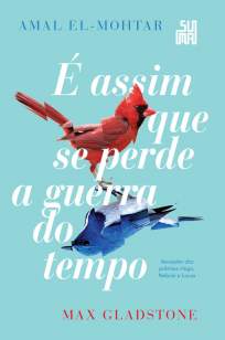 Baixar Livro É Assim que Se Perde a Guerra do Tempo - Amal El-Mohtar em ePub PDF Mobi ou Ler Online