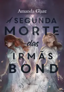 Baixar Livro A Segunda Morte das Irmas Bond - Amanda Glaze em ePub PDF Mobi ou Ler Online