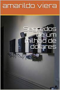 Baixar Livro Segredos de um Milhão de Dólares - Amarildo Viera em ePub PDF Mobi ou Ler Online