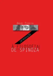 Introdução à Filosofia de Spinoza  -  Amauri Ferreira