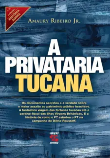 A Privataria Tucana  -  Amaury Ribeiro Jr