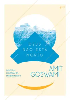 Deus não está Morto  -  Amit Goswami