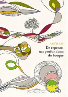 De repente, nas profundezas do bosque  -  Amós Oz 