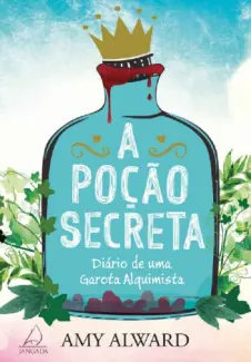 Baixar Livro A Poção Secreta - Diario de uma Garota Alquimista Vol. 1 - Amy Alward em ePub PDF Mobi ou Ler Online