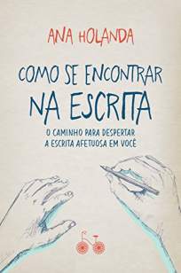Baixar Livro Como se Encontrar na Escrita - Ana Holanda em ePub PDF Mobi ou Ler Online