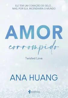 Baixar Livro Amor Corrompido (Twisted Love) - Ana Huang em ePub PDF Mobi ou Ler Online