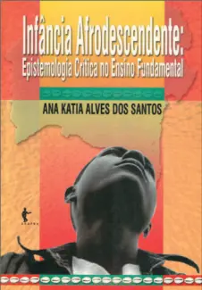Baixar Livro Infancia e Afrodescendente - Ana Katia Alves Dos Santos em ePub PDF Mobi ou Ler Online