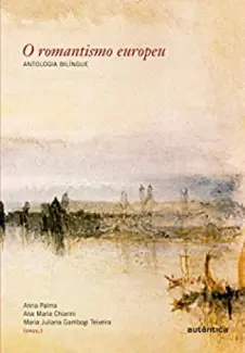 O romantismo europeu - Ana Maria Chiarini