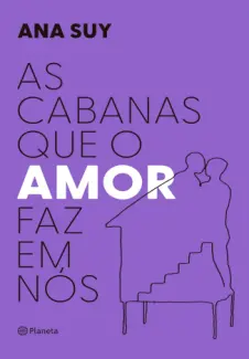 Baixar Livro As Cabanas que o amor faz em nós - Ana Suy em ePub PDF Mobi ou Ler Online