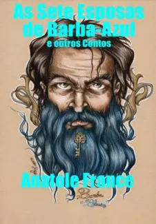 As Sete Esposas de Barba Azul e outros Contos - Anatole France