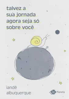 Baixar Livro Talvez a sua Jornada Agora seja só Sobre você - ande Albuquerque em ePub PDF Mobi ou Ler Online