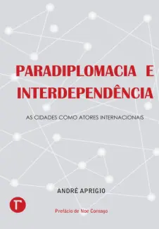 Baixar Livro Paradiplomacia e interdependência - André Aprigio em ePub PDF Mobi ou Ler Online