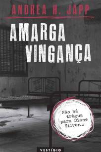Baixar Amarga Vingança - Diane Silver Vol. 2 - Andrea H. Japp ePub PDF Mobi ou Ler Online