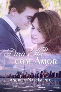 Baixar Livro Para Ella, Com Amor - Andreia Nascimento em ePub PDF Mobi ou Ler Online