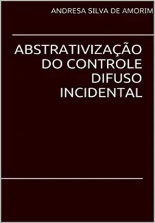 Abstrativação do controle difuso incidental - Andresa Amorim