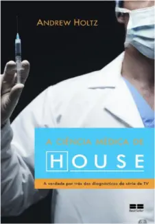 A Ciência Médica de House  -  Andrew Holtz