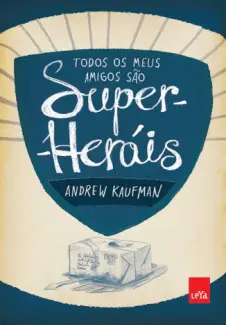 Baixar Livro Todos os meus Amigos são Super-heróis - Andrew Kaufman em ePub PDF Mobi ou Ler Online