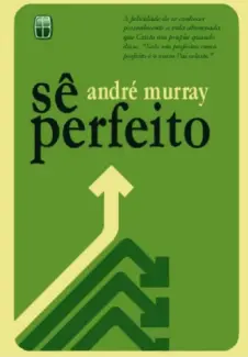 Baixar Livro Sê Perfeito - Andrew Murray em ePub PDF Mobi ou Ler Online