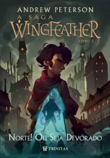 Baixar Livro Norte! Ou Seja Devorado - A Saga Wingfeather Vol. 2 - Andrew Peterson em ePub PDF Mobi ou Ler Online