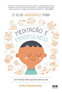 Baixar Livro O Guia Headspace para Meditação e Mindfulness - Andy Puddicombe em ePub PDF Mobi ou Ler Online