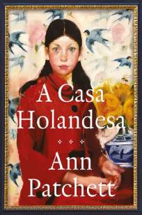 Baixar Livro A Casa Holandesa - Ann Patchett em ePub PDF Mobi ou Ler Online