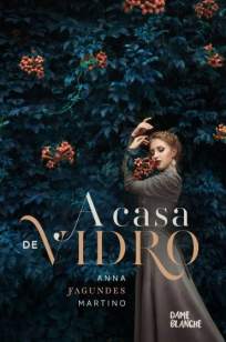Baixar A Casa de Vidro - Anna Fagundes Martino em ePub Mobi PDF ou Ler Online