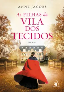 Baixar Livro As Filhas da Vila dos Tecidos - A Vila dos Tecidos Vol. 2 - Anne Jacobs em ePub PDF Mobi ou Ler Online
