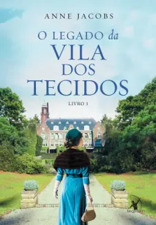 Baixar Livro O Legado da Vila dos Tecidos - Anne Jacobs em ePub PDF Mobi ou Ler Online