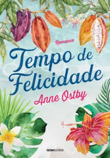 Baixar Livro Tempo de Felicidade - Anne Ostby em ePub PDF Mobi ou Ler Online