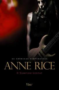 Baixar Livro O Vampiro Lestat - As Crônicas Vampirescas Vol. 2 - Anne Rice em ePub PDF Mobi ou Ler Online