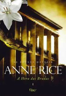 A Hora das Bruxas I  -  As Vidas dos Bruxos Mayfair    - Vol. 1  -  Anne Rice