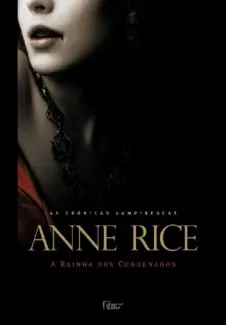 A Rainha dos Condenados  -  Série Crônicas Vampirescas   - Vol. 3  -  Anne Rice