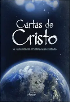 Cartas de Cristo Vol. 1: A consciência crística manifestada - Anônimo
