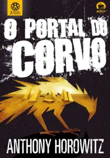 O Portal do Corvo  -  O Poder dos Cinco   - Vol. 1  -  Anthony Horowitz