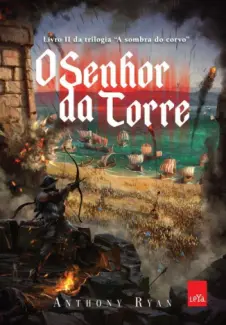 O Senhor da Torre  -  A Sombra do Corvo  - Vol.  02  -  Anthony Ryan