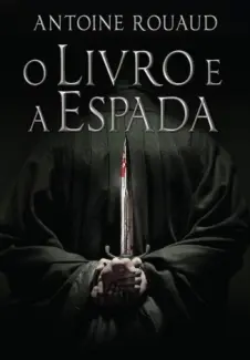 O Livro e a Espada - Antoine Rouaud