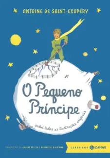 Baixar Livro O Pequeno Príncipe (Clássicos Zahar [Bolso de Luxo]) - Antoine de Saint-Exupéry em ePub PDF Mobi ou Ler Online