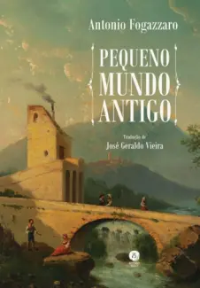 Baixar Livro Pequeno Mundo Antigo - Antonio Fogazzaro em ePub PDF Mobi ou Ler Online