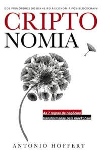 Baixar Livro Criptonomia - dos Primórdios do Dinheiro Pós-Blockchain - Antonio Hoffert em ePub PDF Mobi ou Ler Online
