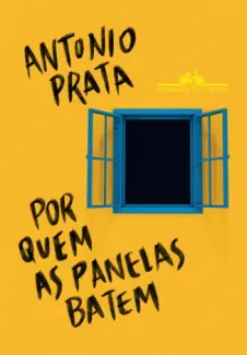 Baixar Livro Por Quem as Panelas Batem: Crônicas Políticas (2013-2021) - Antonio Prata em ePub PDF Mobi ou Ler Online
