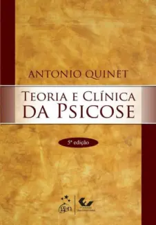 Teoria e Clínica da Psicose - Antonio Quinet