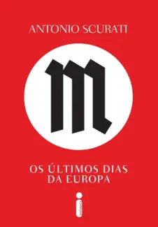 Baixar Livro M, os Últimos dias da Europa - Antonio Scurati em ePub PDF Mobi ou Ler Online