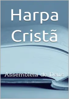 Baixar Livro Harpa Cristã: Assembleia de Deus - Antonio Silva em ePub PDF Mobi ou Ler Online