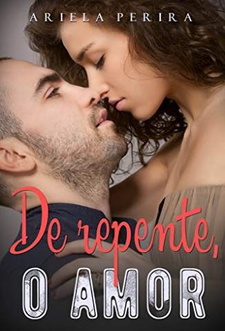Baixar De Repente, o Amor - Ariela Pereira ePub PDF Mobi ou Ler Online