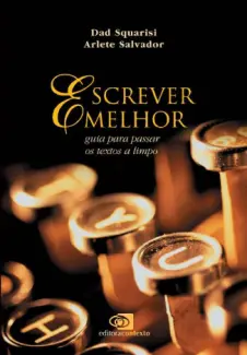 Escrever melhor: guia para passar os textos a limpo - Arlete Salvador