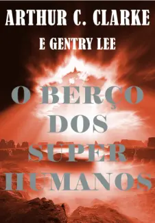 O Berço Dos Super Humanos  -  Arthur C. Clarke