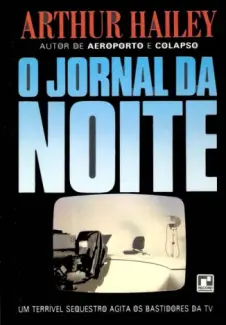 O Jornal da Noite  -  Arthur Hailey
