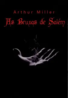 As Bruxas de Salém  -  Arthur Miller