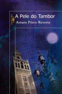 Baixar A Pele do Tambor - Arturo Pérez-Reverte ePub PDF Mobi ou Ler Online