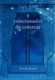 O Colecionador de Cometas  -  Arvel Aëvon